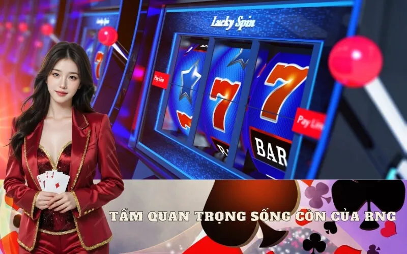 Tầm Quan Trọng Sống Còn Của RNG