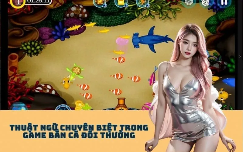 Thuật Ngữ Chuyên Biệt Trong Game Bắn Cá Đổi Thưởng