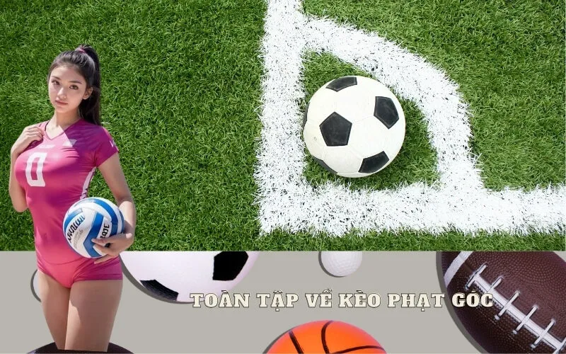 Toàn Tập Về Kèo Phạt Góc